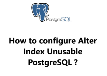 Alter-Index-Unusable-PostgreSQL