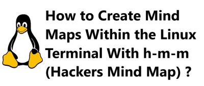 How to Create Mind Maps Within the Linux Terminal With h-m-m (Hackers Mind Map) ?