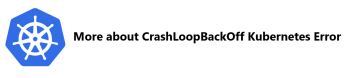 Understanding Kubernetes CrashLoopBackoff Events