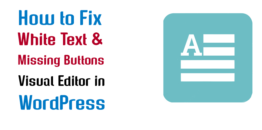 WordPress Visual Editor White Text and Missing Buttons