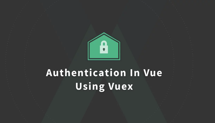 Authentication In Vue Using Vuex