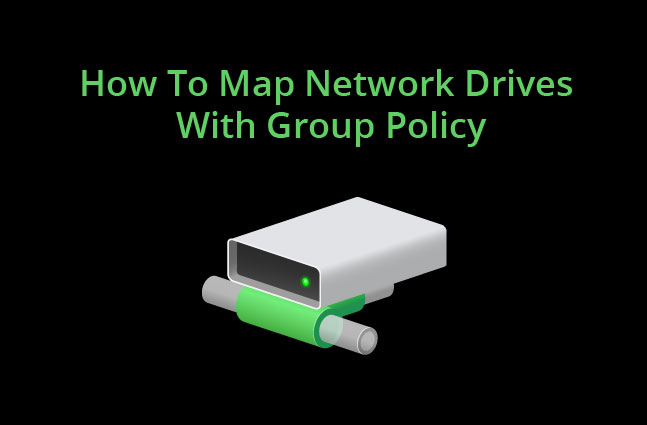 Map Network Drives or Shared Folders with Group Policy - How to do it