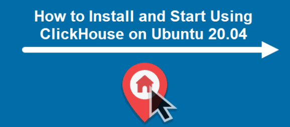 Install ClickHouse on Ubuntu 20.04 - Step by step process to perform it